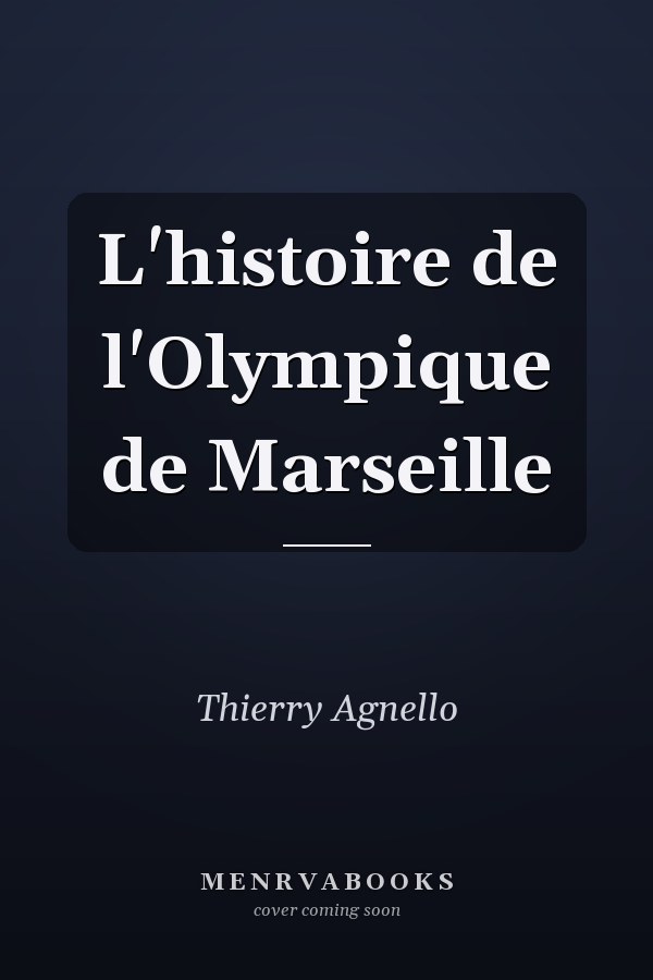 L'histoire de l'Olympique de Marseille