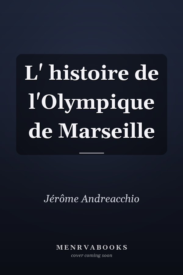 L' histoire de l'Olympique de Marseille