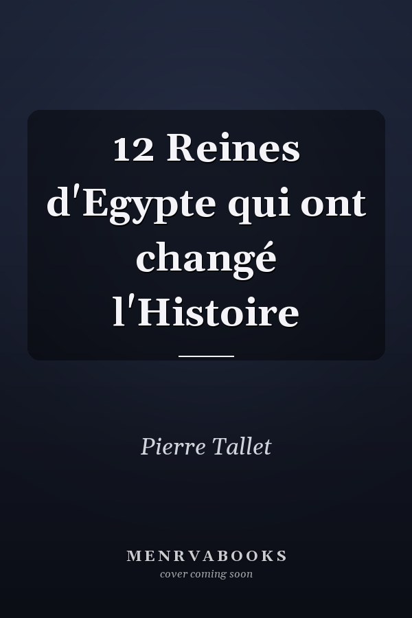 12 Reines d'Egypte qui ont changé l'Histoire