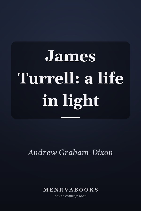 James Turrell: a life in light
