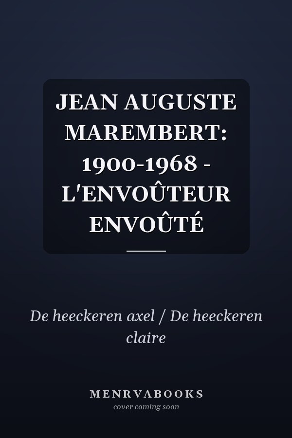 JEAN AUGUSTE MAREMBERT: 1900-1968 - L'ENVOÛTEUR ENVOÛTÉ