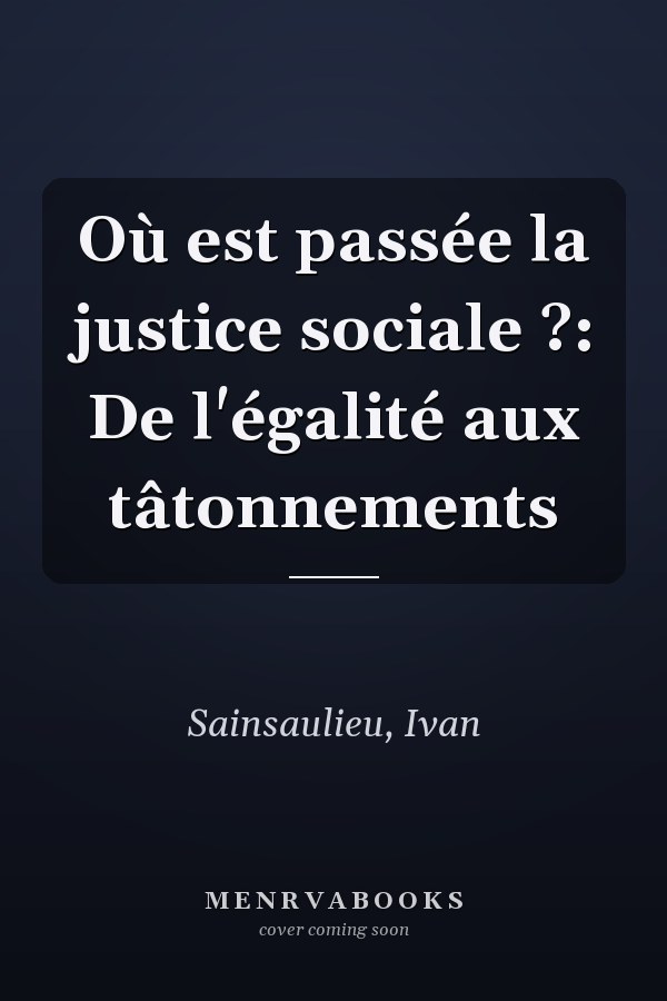 Où est passée la justice sociale ?: De l'égalité aux tâtonnements