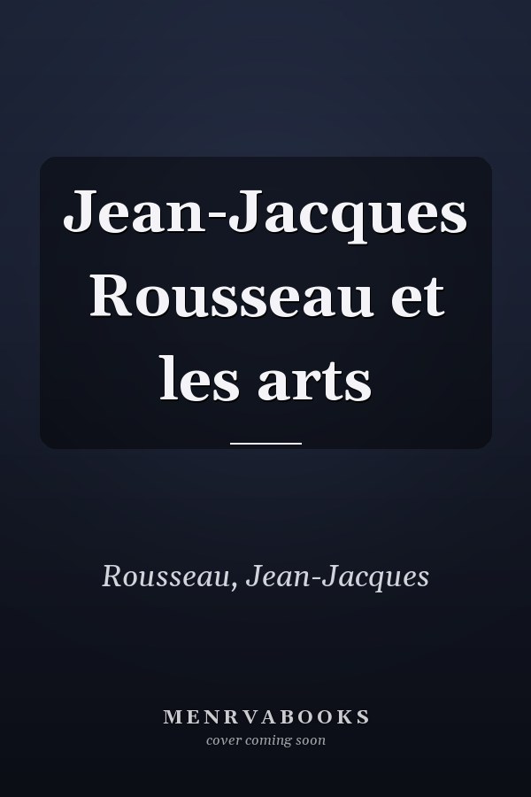 Jean-Jacques Rousseau et les arts
