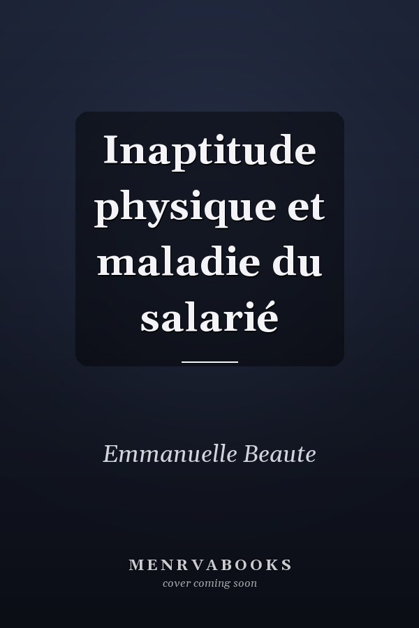 Inaptitude physique et maladie du salarié