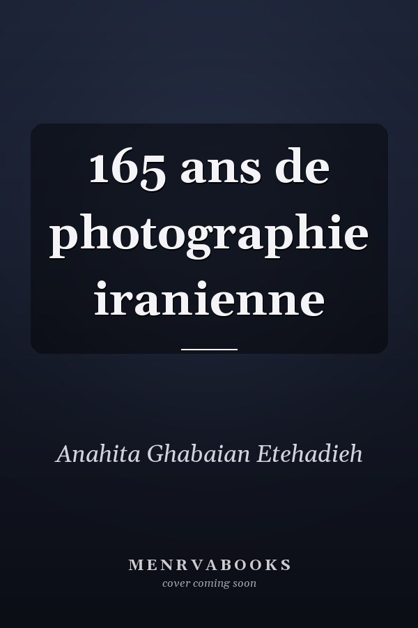 165 ans de photographie iranienne