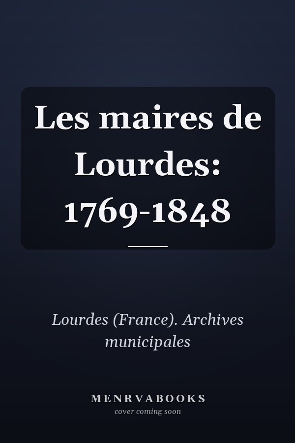 Les maires de Lourdes: 1769-1848