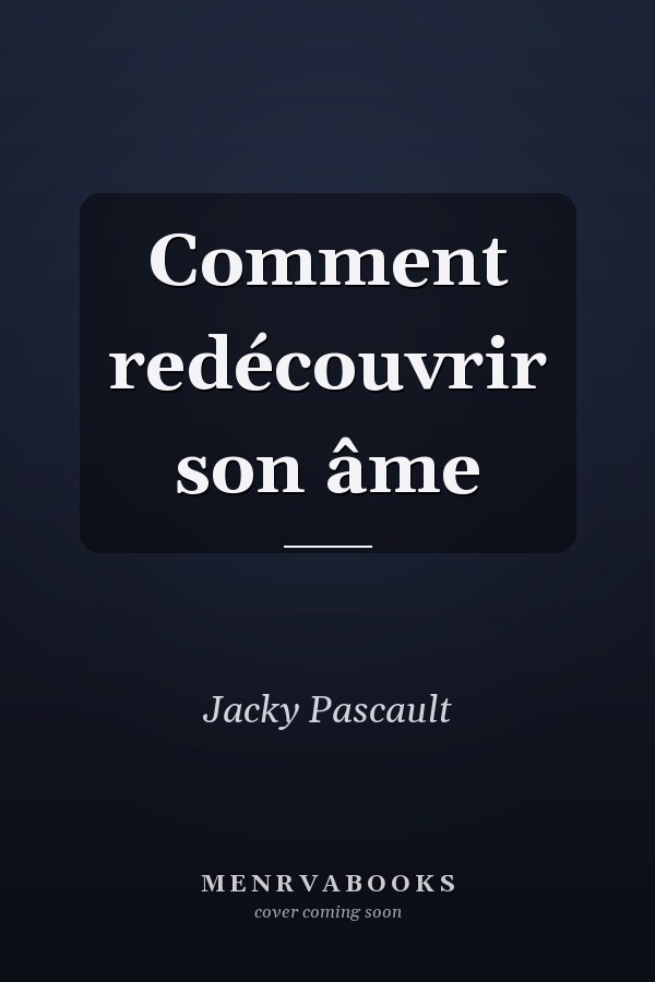 Comment redécouvrir son âme