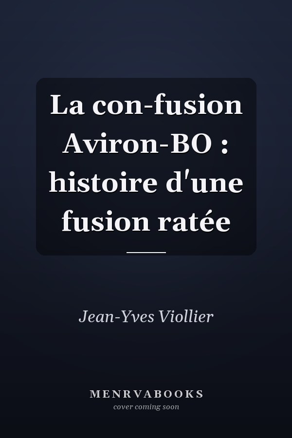 La con-fusion Aviron-BO : histoire d'une fusion ratée
