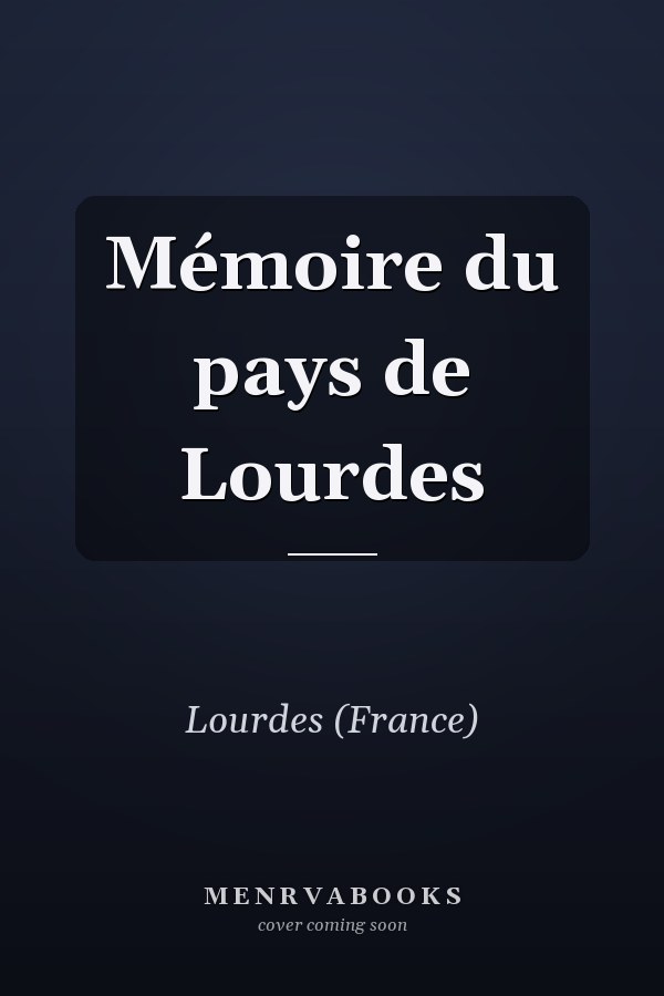 Mémoire du pays de Lourdes