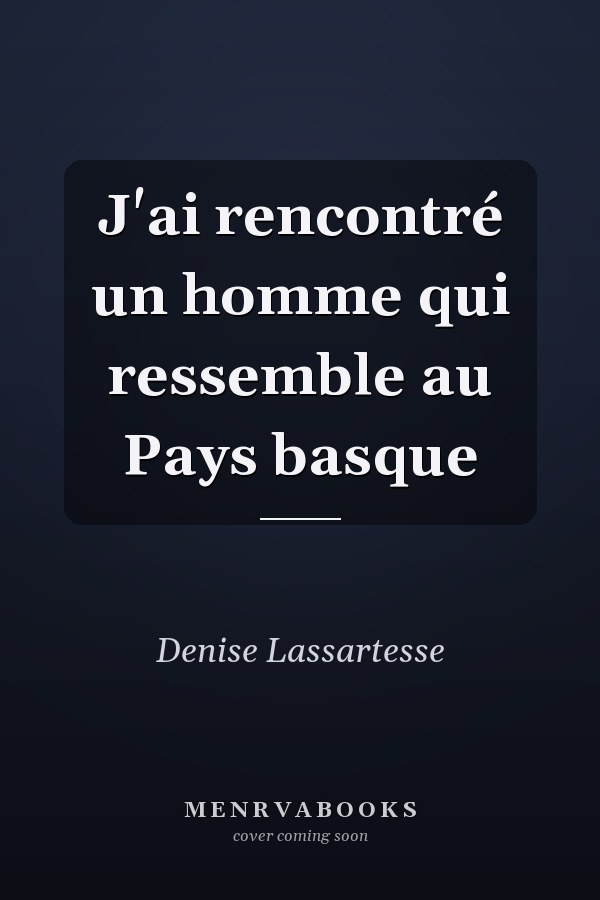J'ai rencontré un homme qui ressemble au Pays basque