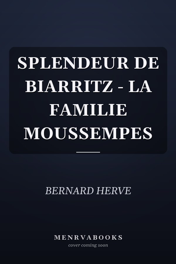SPLENDEUR DE BIARRITZ - LA FAMILIE MOUSSEMPES