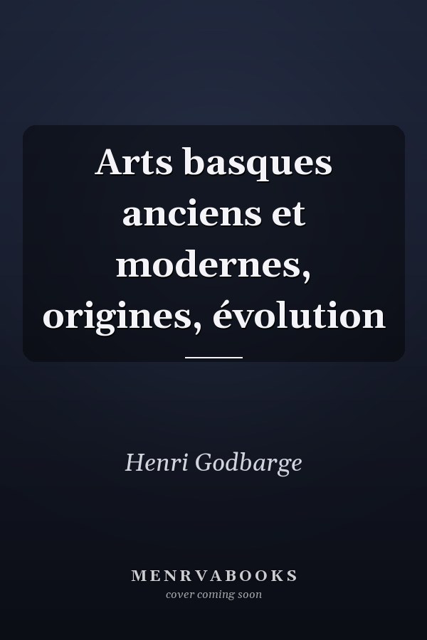 Arts basques anciens et modernes, origines, évolution