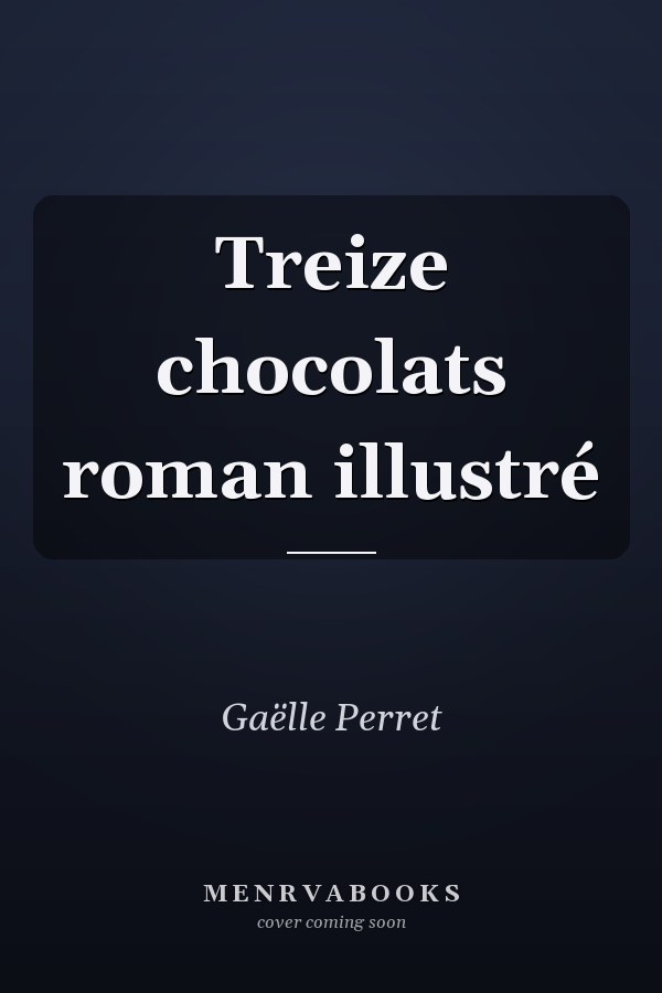 Treize chocolats roman illustré