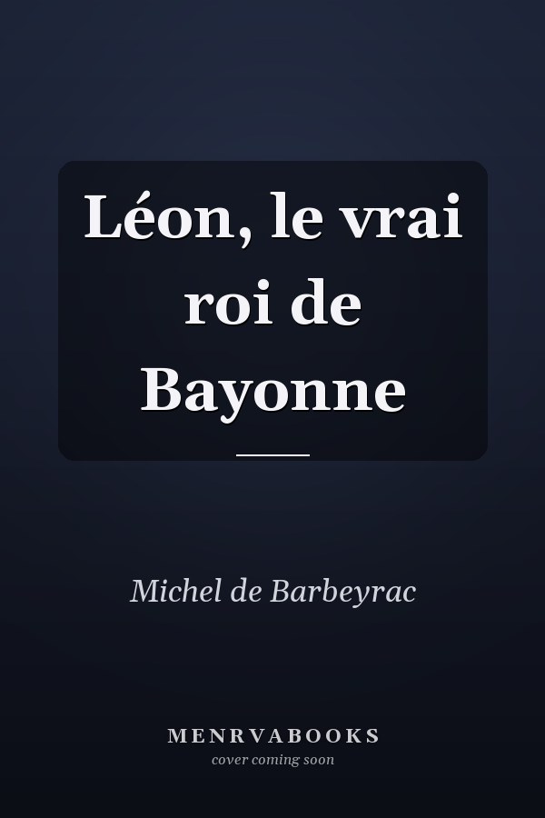 Léon, le vrai roi de Bayonne