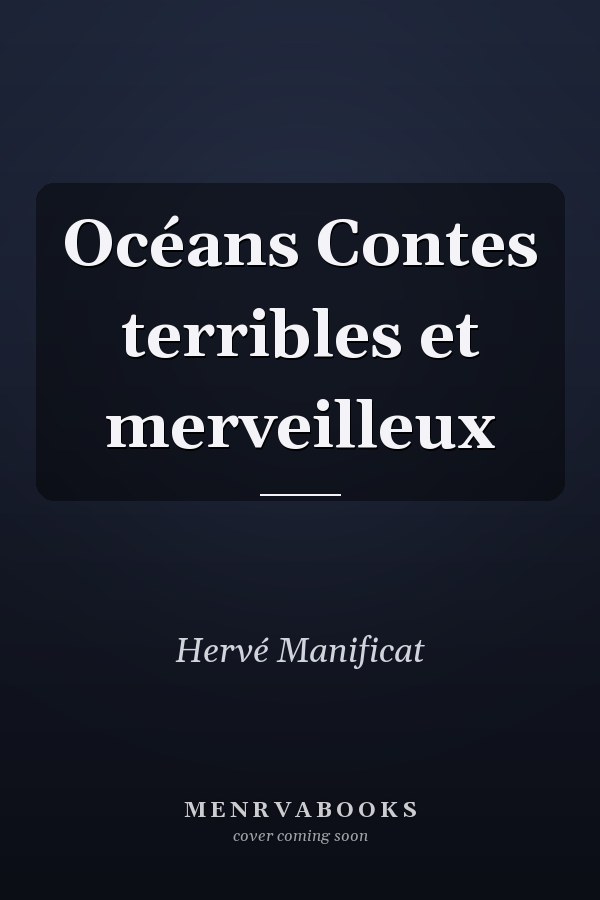Océans Contes terribles et merveilleux