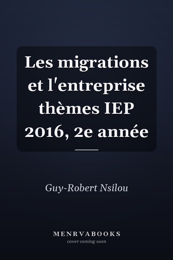Les migrations et l'entreprise thèmes IEP 2016, 2e année