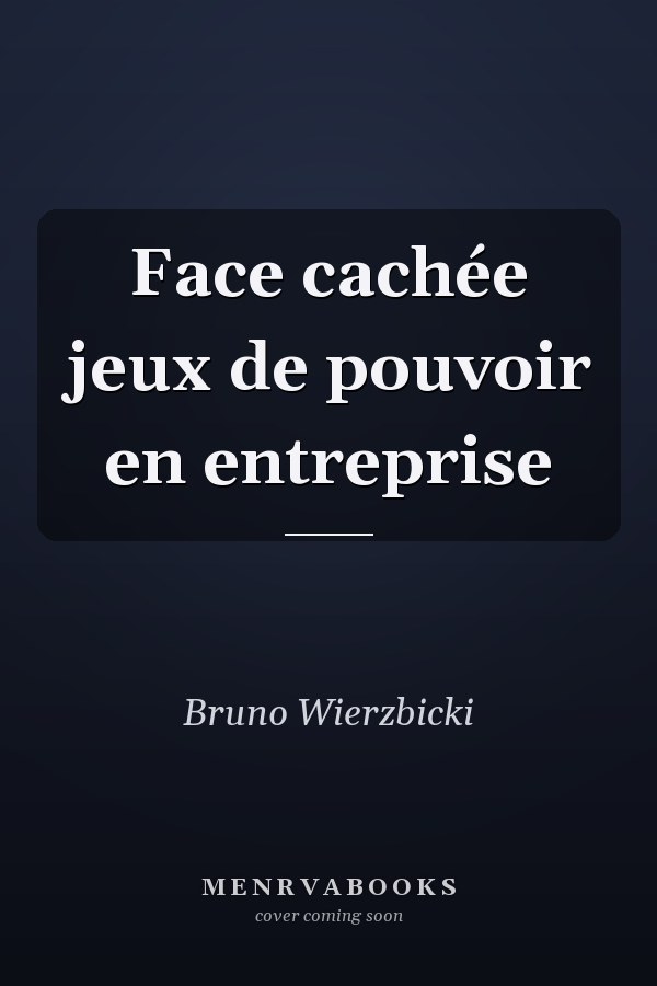Face cachée jeux de pouvoir en entreprise
