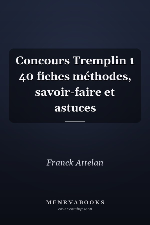Concours Tremplin 1 40 fiches méthodes, savoir-faire et astuces