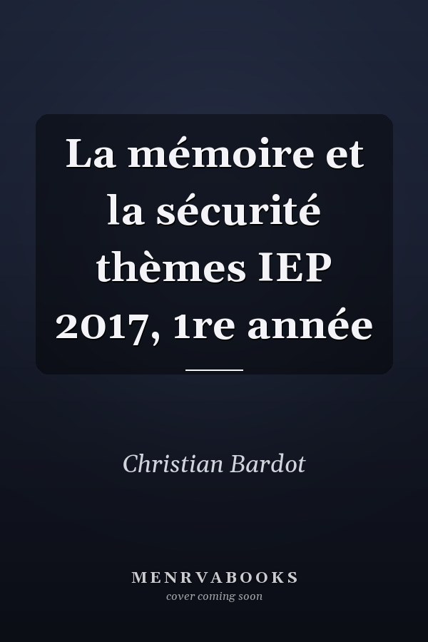 La mémoire et la sécurité thèmes IEP 2017, 1re année