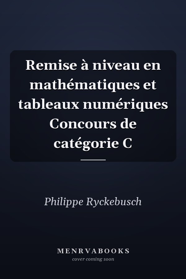 Remise à niveau en mathématiques et tableaux numériques Concours de catégorie C