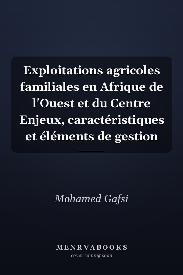 Exploitations agricoles familiales en Afrique de l'Ouest et du Centre Enjeux, caractéristiques et éléments de gestion