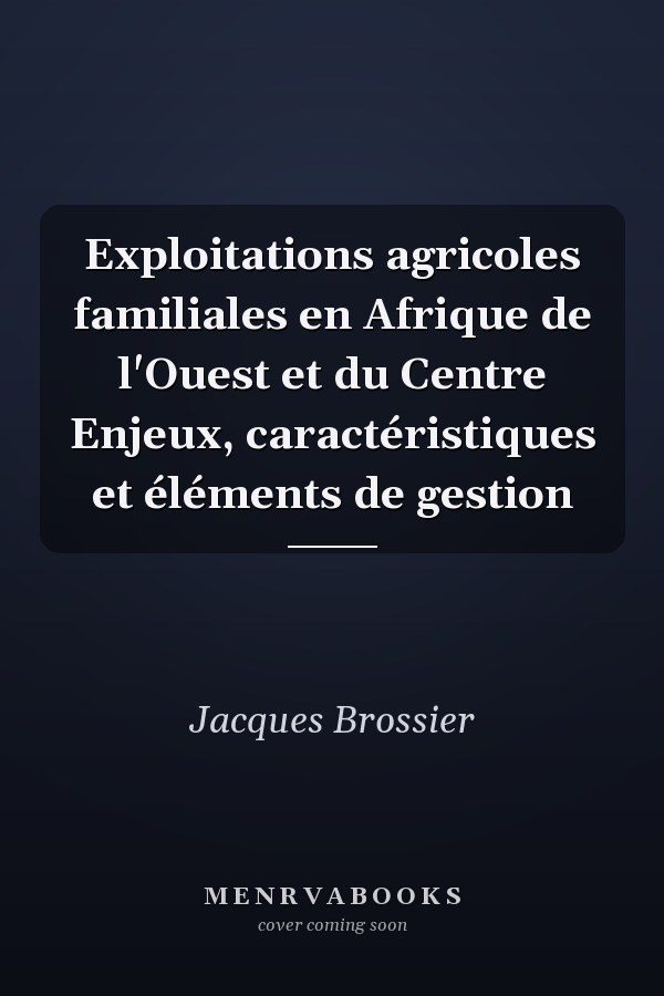 Exploitations agricoles familiales en Afrique de l'Ouest et du Centre Enjeux, caractéristiques et éléments de gestion