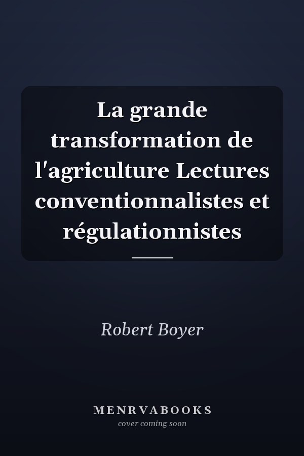 La grande transformation de l'agriculture Lectures conventionnalistes et régulationnistes