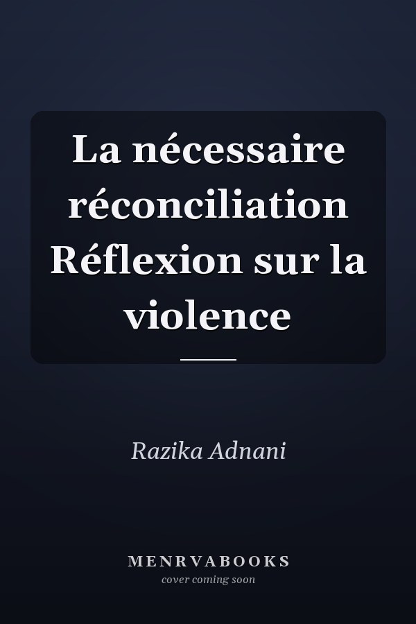 La nécessaire réconciliation Réflexion sur la violence