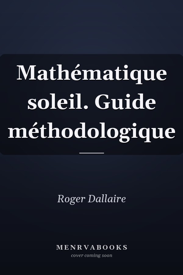 Mathématique soleil. Guide méthodologique