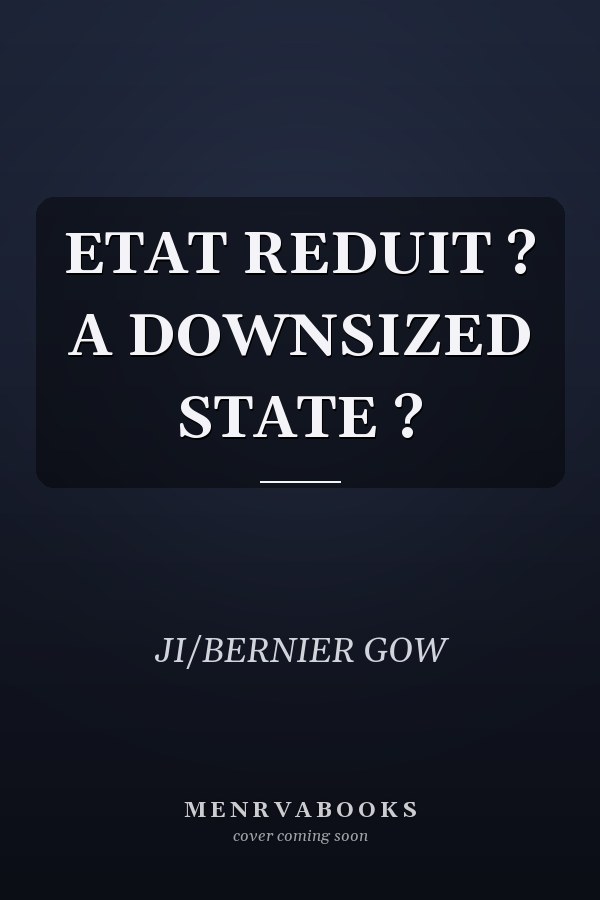 ETAT REDUIT ? A DOWNSIZED STATE ?