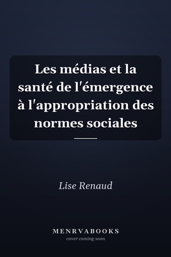 Les médias et la santé de l'émergence à l'appropriation des normes sociales