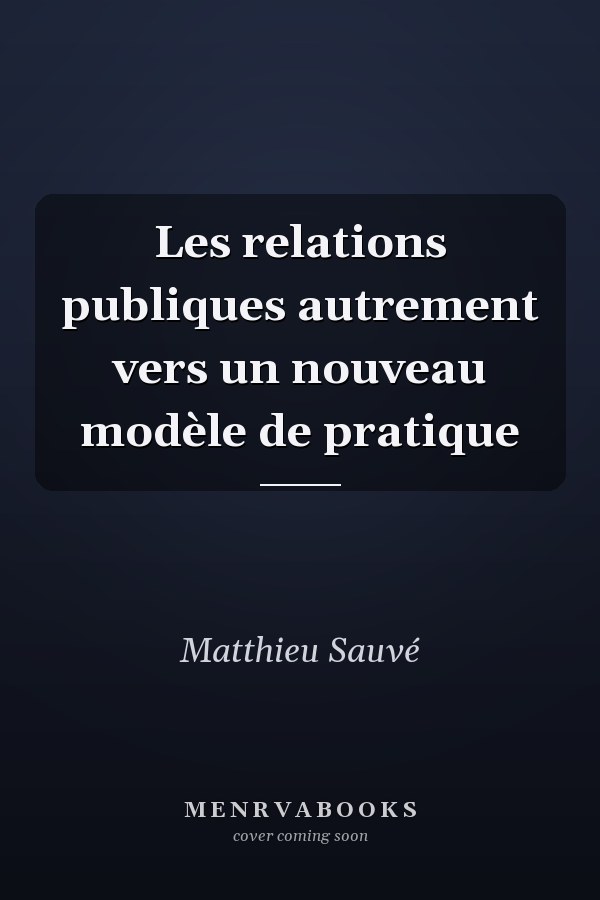 Les relations publiques autrement vers un nouveau modèle de pratique
