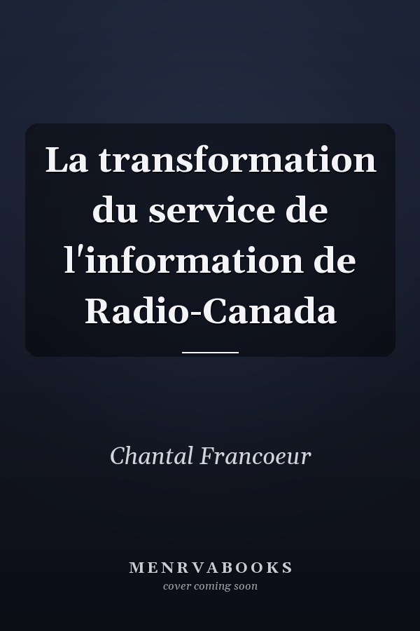 La transformation du service de l'information de Radio-Canada