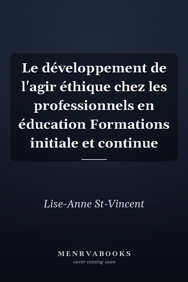 Le développement de l'agir éthique chez les professionnels en éducation Formations initiale et continue