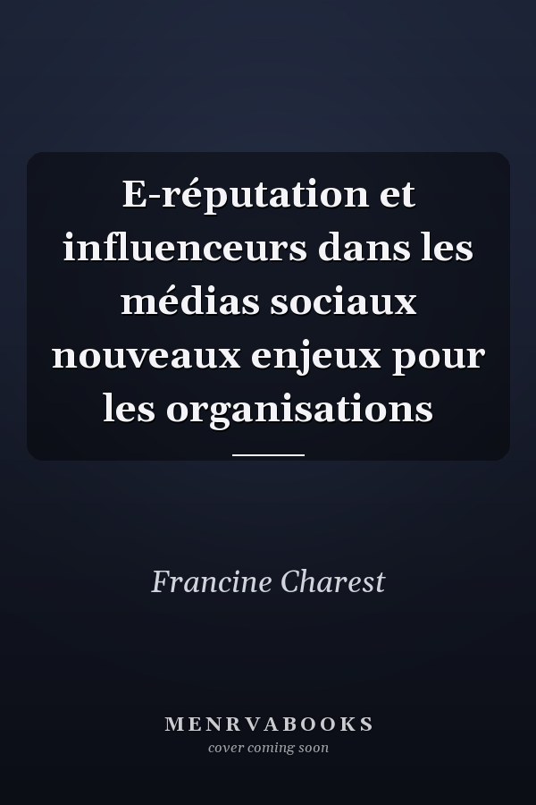 E-réputation et influenceurs dans les médias sociaux nouveaux enjeux pour les organisations