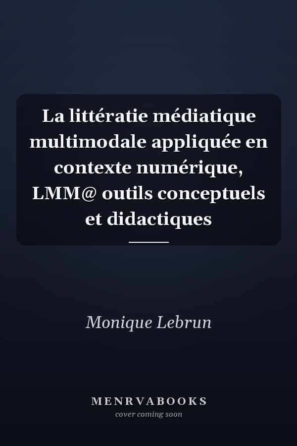 La littératie médiatique multimodale appliquée en contexte numérique, LMM@ outils conceptuels et didactiques