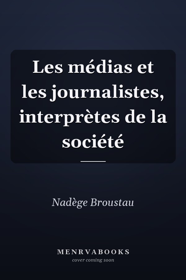 Les médias et les journalistes, interprètes de la société
