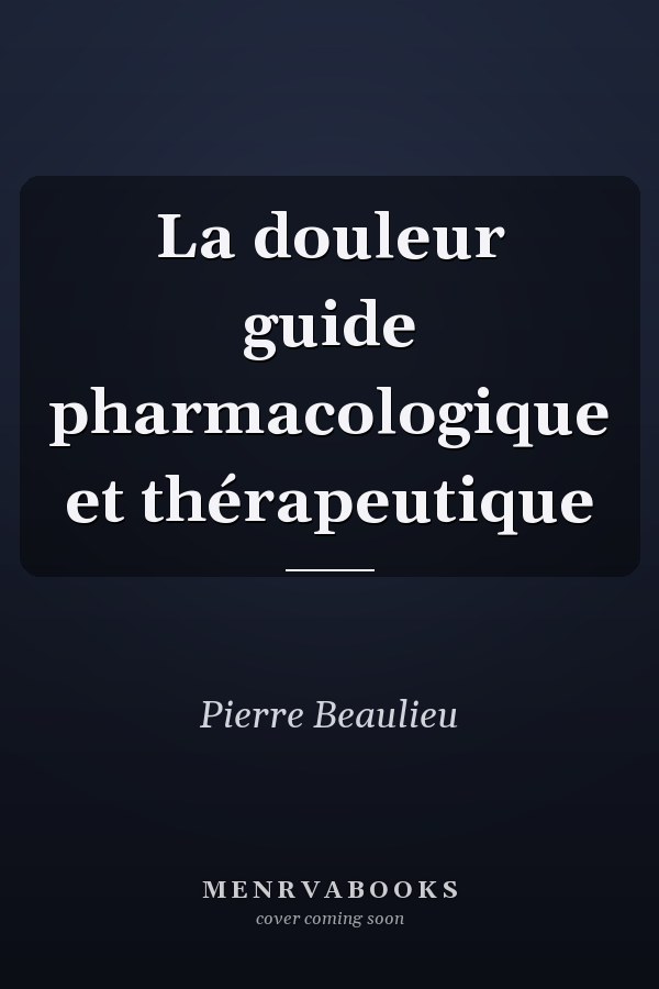 La douleur guide pharmacologique et thérapeutique