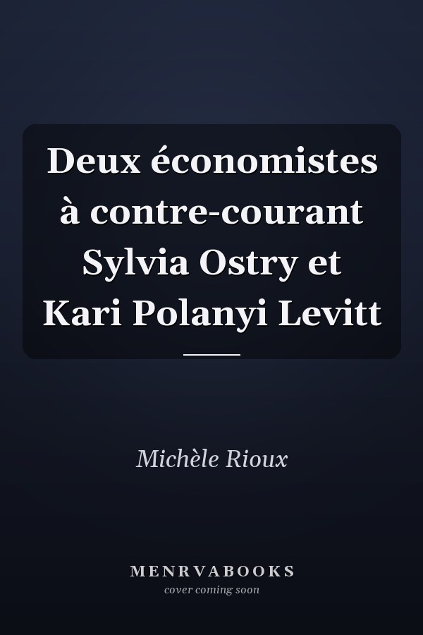 Deux économistes à contre-courant Sylvia Ostry et Kari Polanyi Levitt