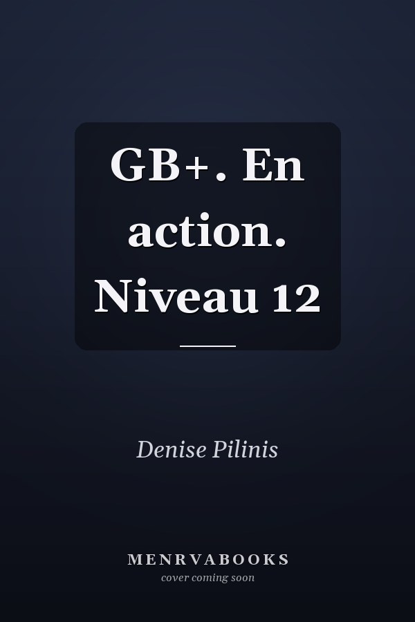 GB+. En action. Niveau 12