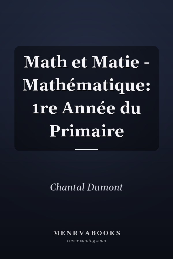Math et Matie - Mathématique: 1re Année du Primaire
