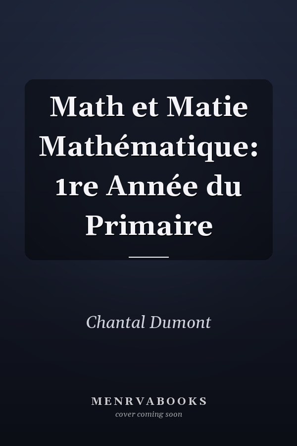 Math et Matie Mathématique: 1re Année du Primaire