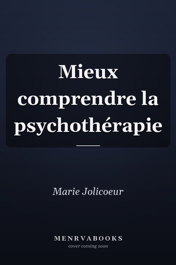 Mieux comprendre la psychothérapie