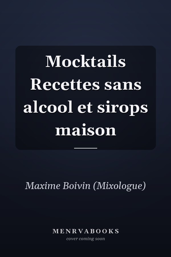 Mocktails Recettes sans alcool et sirops maison