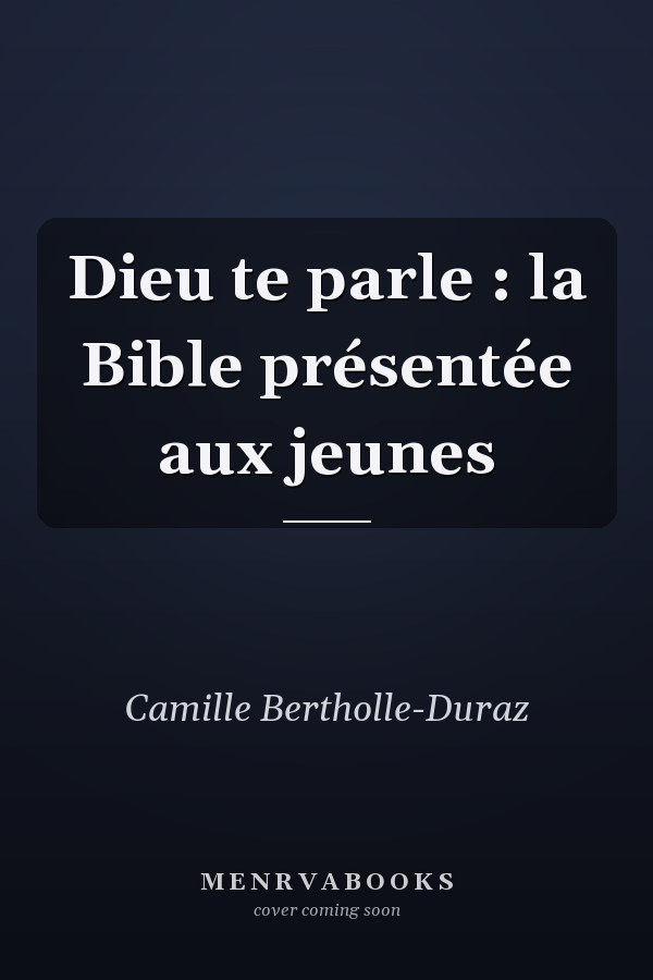 Dieu te parle : la Bible présentée aux jeunes