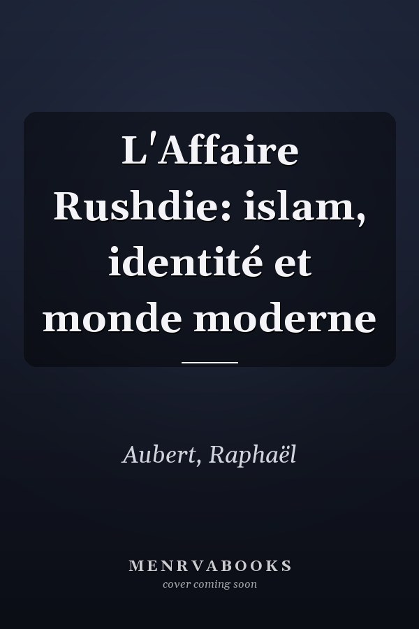 L'Affaire Rushdie: islam, identité et monde moderne