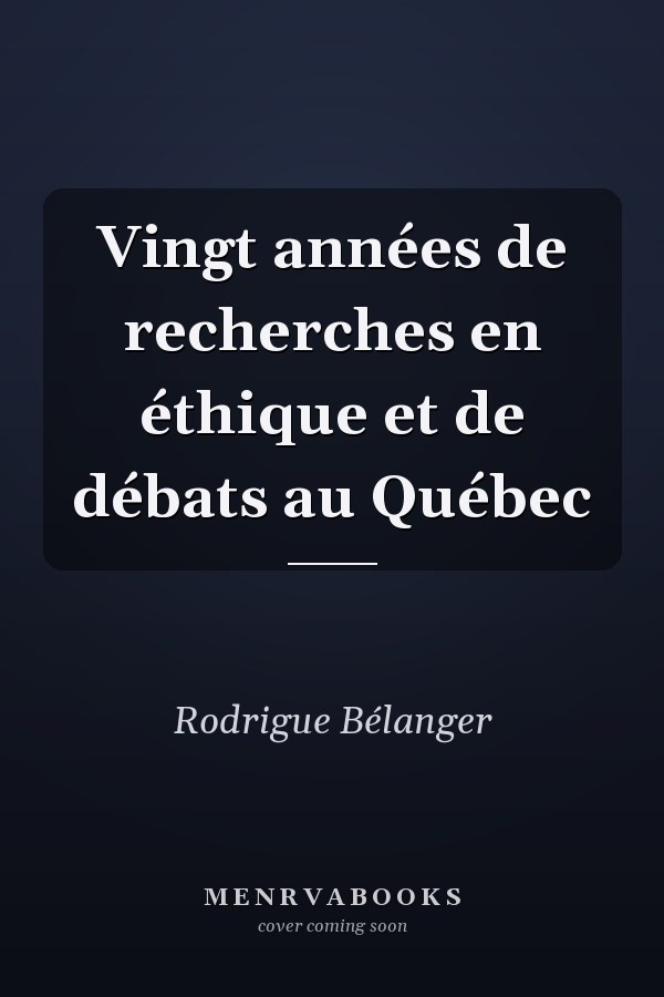 Vingt années de recherches en éthique et de débats au Québec