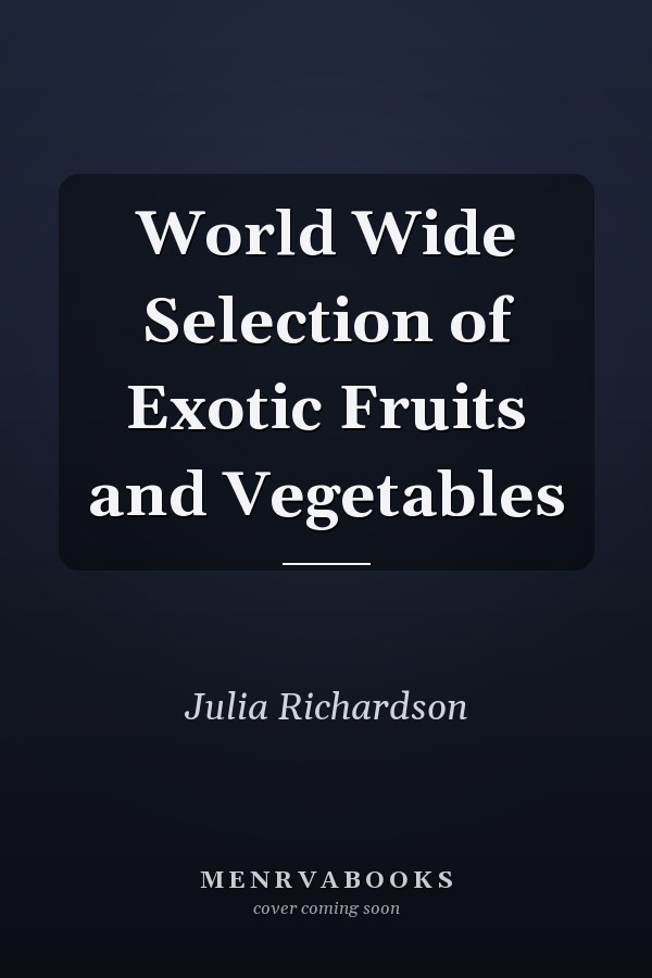 World Wide Selection of Exotic Fruits and Vegetables