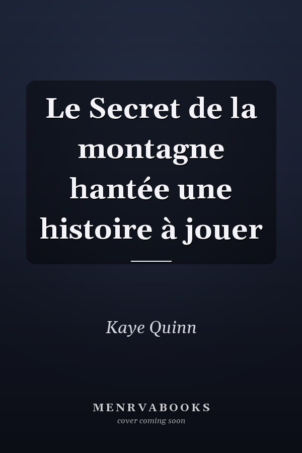 Le Secret de la montagne hantée une histoire à jouer