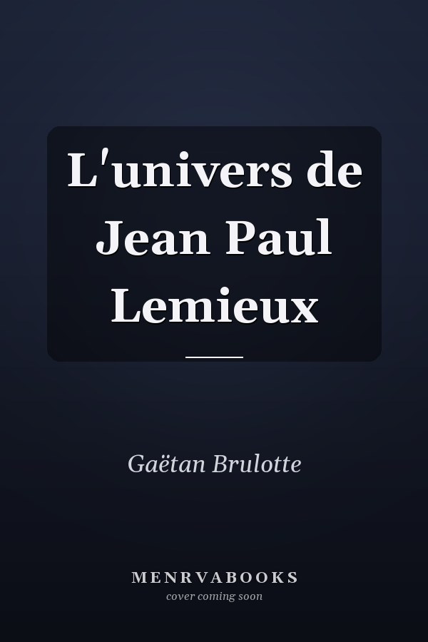 L'univers de Jean Paul Lemieux